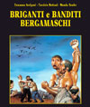 "Briganti e banditi bergamaschi"